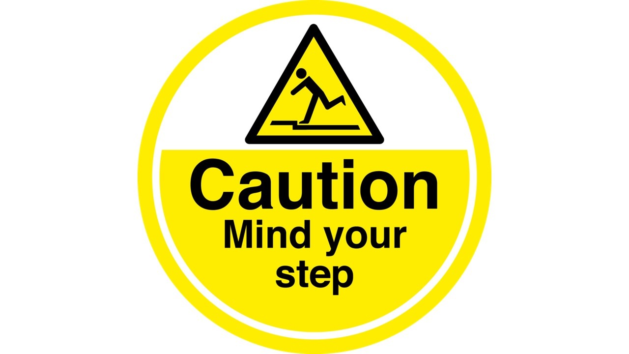 mind your step