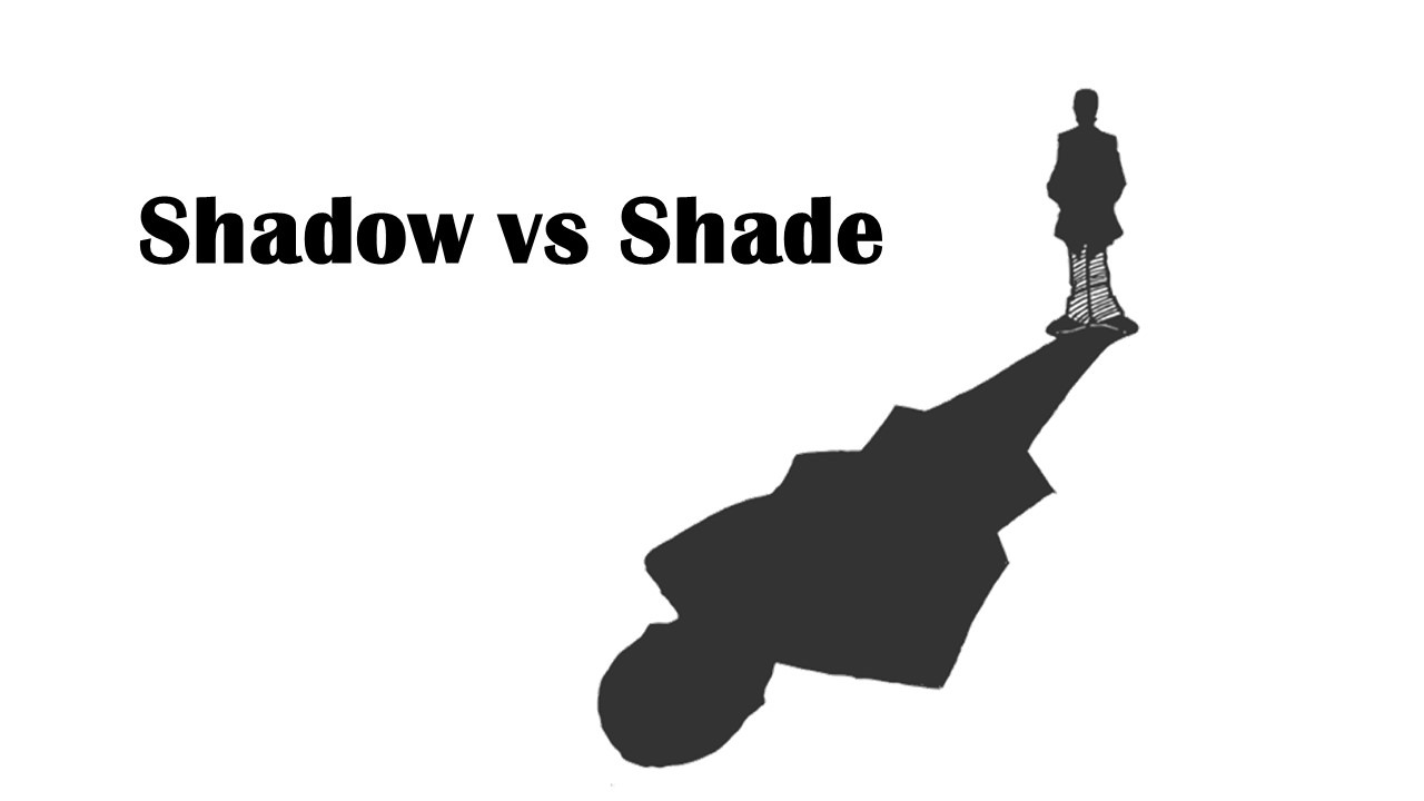 SHADOW VS SHADE