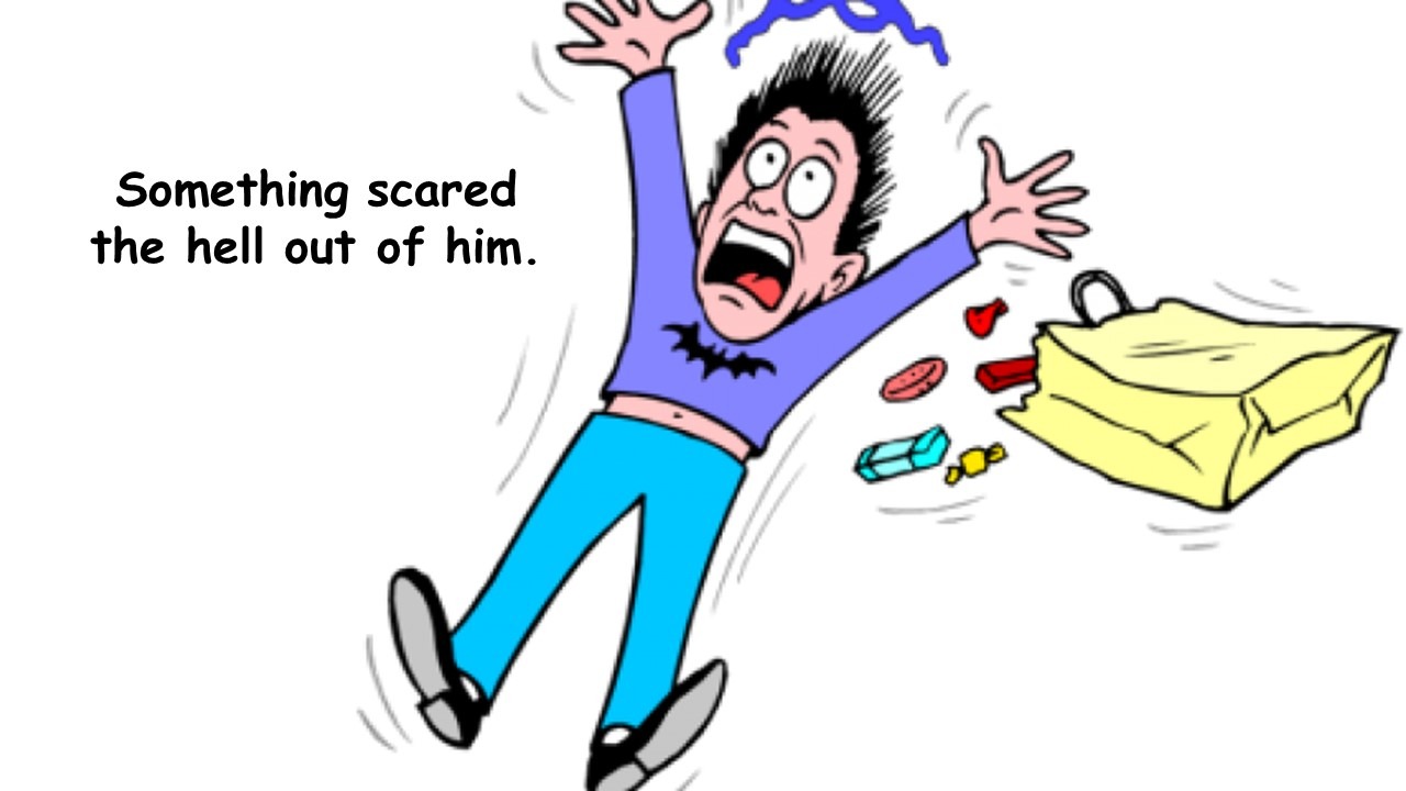 scare the hell out of