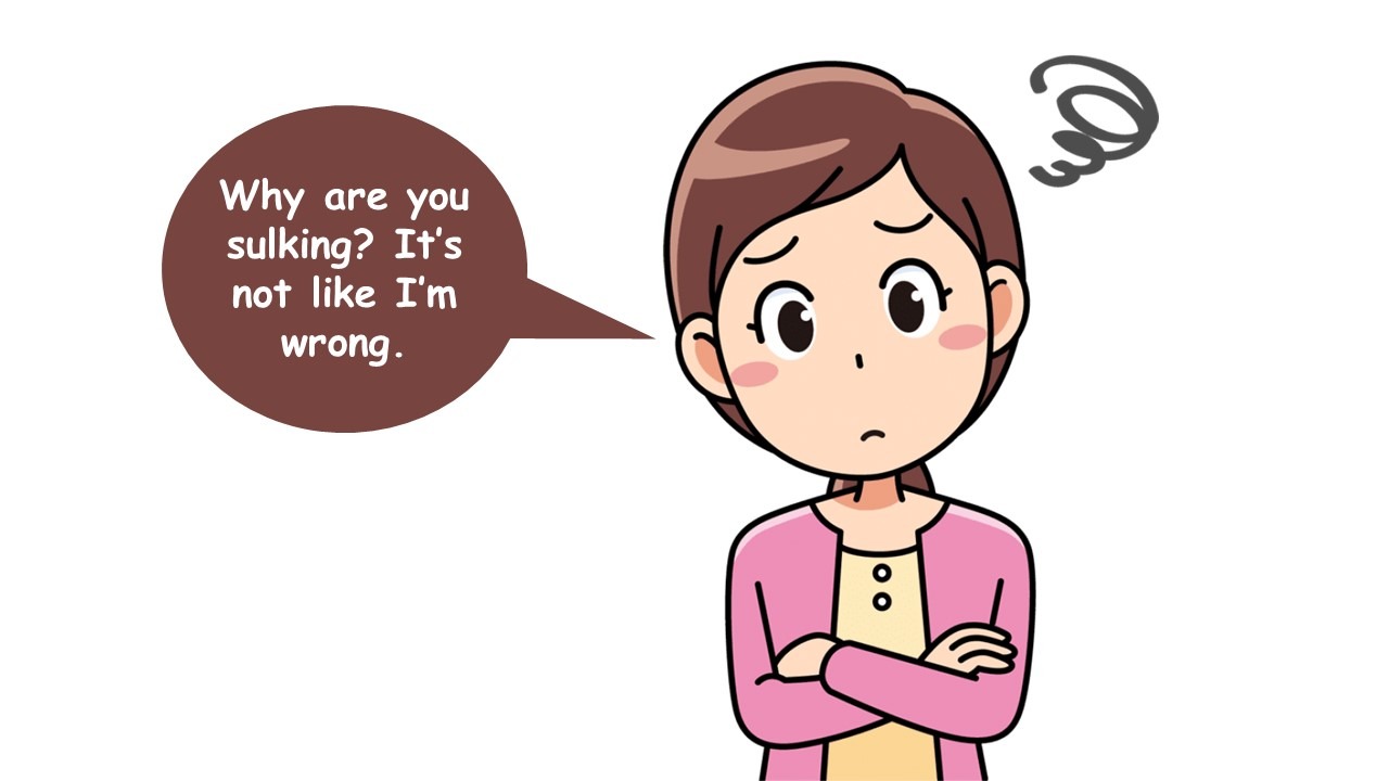 are you sulking?